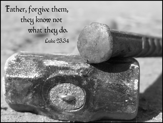 Luke 23 34 FATHER FORGIVE THEM